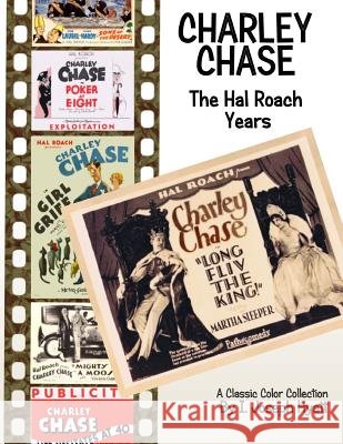 Charley Chase: The Hal Roach Years I. Joseph Hyatt 9781547084319