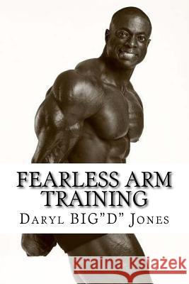 Fearless Arm Training: Arm Training MR Daryl Jones 9781547084685