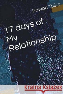 17 days of My Relationship Tailor, Pawan 9781547085798 Createspace Independent Publishing Platform