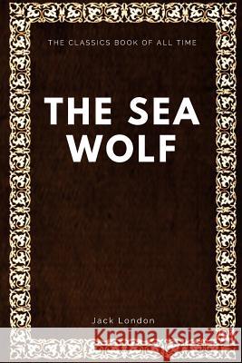 The Sea Wolf Jack London 9781547087518