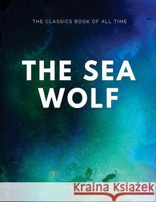 The Sea Wolf Jack London 9781547087549