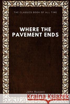 Where the Pavement Ends John Russell 9781547088447