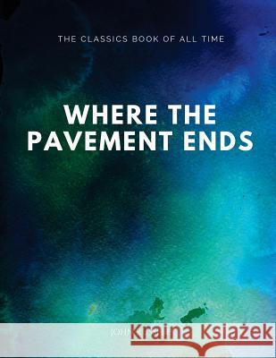 Where the Pavement Ends John Russell 9781547088454 Createspace Independent Publishing Platform