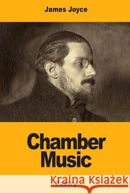 Chamber Music James Joyce 9781547089109 Createspace Independent Publishing Platform