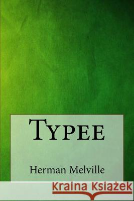 Typee Herman Melville 9781547096176 Createspace Independent Publishing Platform