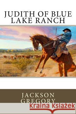 Judith of Blue Lake Ranch Jackson Gregory W. Herbert Dunton 9781547098019 Createspace Independent Publishing Platform