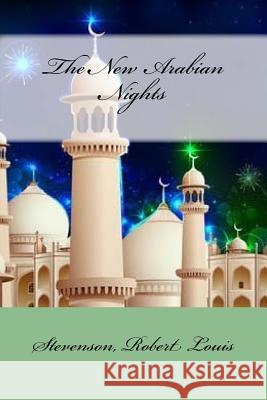 The New Arabian Nights Stevenson Rober Mybook 9781547100316 Createspace Independent Publishing Platform