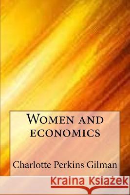 Women and Economics Charlotte Perkins Gilman 9781547100637
