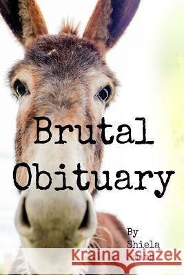 Brutal Obituary Shiela Smith 9781547100774 Createspace Independent Publishing Platform