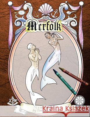 Merfolk: a coloring book Cook, Timothy R. 9781547101269