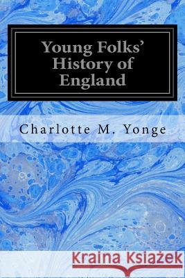 Young Folks' History of England Charlotte M. Yonge 9781547101818 Createspace Independent Publishing Platform