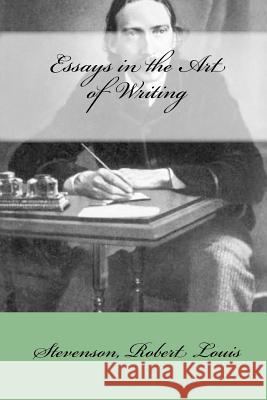 Essays in the Art of Writing Stevenson Rober Mybook 9781547102082 Createspace Independent Publishing Platform