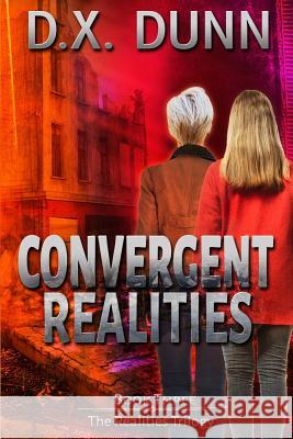 Convergent Realities D X Dunn 9781547103614 Createspace Independent Publishing Platform