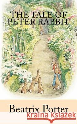 The Tale of Peter Rabbit Beatrix Potter 9781547104475 Createspace Independent Publishing Platform