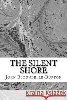The Silent Shore: A Romance John Bloundelle-Burton 9781547105281 Createspace Independent Publishing Platform
