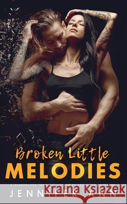 Broken Little Melodies Jennifer Ann 9781547108688 Createspace Independent Publishing Platform