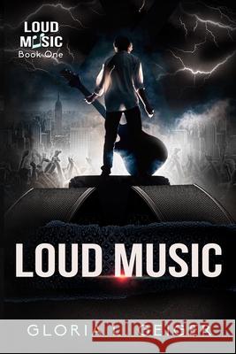 Loud Music Gloria L Geiger 9781547109135