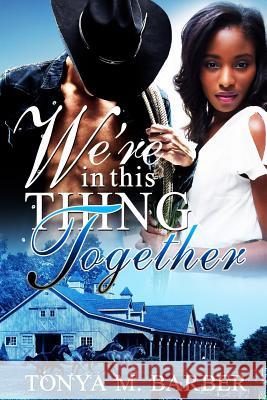 We're In This Thing Together Barber, Tonya M. 9781547110353 Createspace Independent Publishing Platform