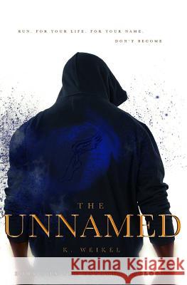 The Unnamed K. Weikel 9781547111145 Createspace Independent Publishing Platform