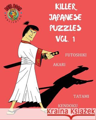Killer Japanese Puzzles Vol. 1 Rota Book Publishing 9781547111435 Createspace Independent Publishing Platform