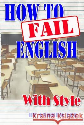 How to Fail English With Style Lee, Andrew 9781547111886