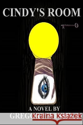 Cindy's Room Gregory Wessels 9781547111930