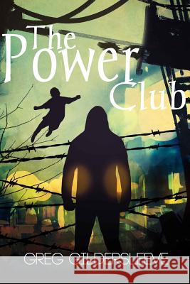 The Power Club Greg Gildersleeve 9781547113569 Createspace Independent Publishing Platform