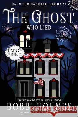 The Ghost Who Lied Bobbi Holmes Elizabeth Mackey Anna J. McIntyre 9781547113781 Createspace Independent Publishing Platform