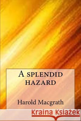 A splendid hazard Macgrath, Harold 9781547120093