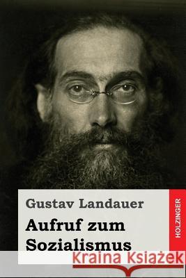 Aufruf zum Sozialismus Landauer, Gustav 9781547120147