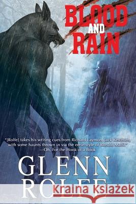 Blood and Rain Glenn Rolfe 9781547120307 Createspace Independent Publishing Platform