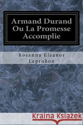 Armand Durand Ou La Promesse Accomplie Rosanna Eleanor Leprohon J. A. Genand 9781547120390