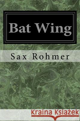 Bat Wing Sax Rohmer 9781547120444 Createspace Independent Publishing Platform