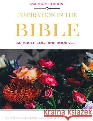 Inspiration In The Bible: An Adult Coloring Book Vol 1 Jicara Davis Jicara Davis Latasha Colander-Clark 9781547120710