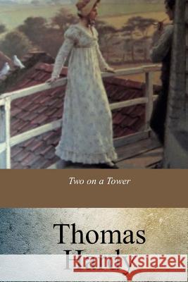 Two on a Tower Thomas Hardy 9781547121564 Createspace Independent Publishing Platform