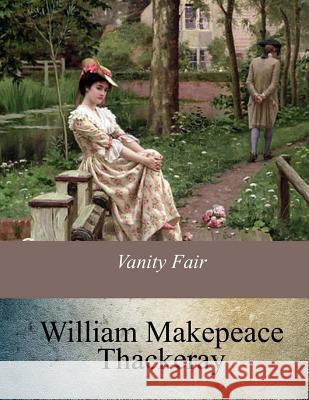 Vanity Fair William Makepeace Thackeray 9781547121847