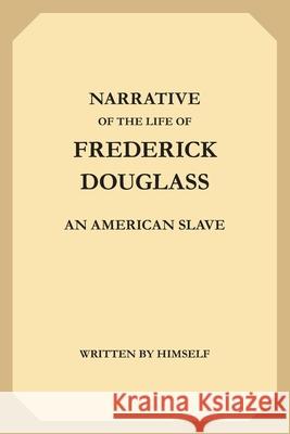 The Narrative of the Life of Frederick Douglass: An American Slave Frederick Douglass 9781547122745