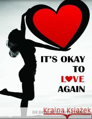 It's Okay to Love Again: You're A Shero Deborah D. Williams 9781547123797