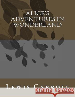 Alice's Adventures in Wonderland Lewis Carroll 9781547124299