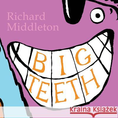 Big Teeth Richard Middleton 9781547124329