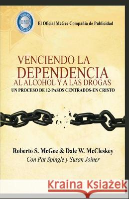 Venciendo La Dependencia Al Alcohol Y a Drogas McClesky, Dale W. 9781547126316 Createspace Independent Publishing Platform