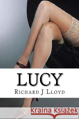 Lucy MR Richard J. Lloyd 9781547127450 Createspace Independent Publishing Platform