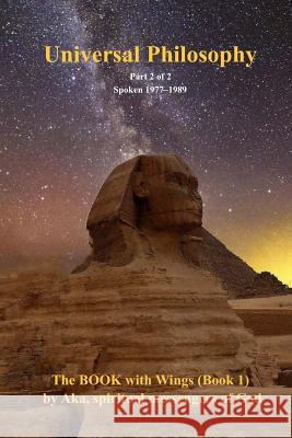 Universal Philosophy: (Part 2 of 2) The 1977-1989 Philosophy Elkins, A. Ray 9781547127672 Createspace Independent Publishing Platform