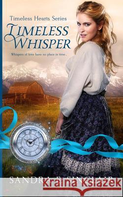 Timeless Whisper Sandra E. Sinclair 9781547127689 Createspace Independent Publishing Platform