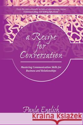 A Recipe for Conversation Paula English 9781547128211 Createspace Independent Publishing Platform