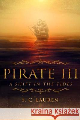 Pirate III: A Shift in Tides Sc Lauren 9781547128884 Createspace Independent Publishing Platform