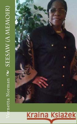 SEESAW (A Memoir) Norman, Vernetta 9781547128938 Createspace Independent Publishing Platform