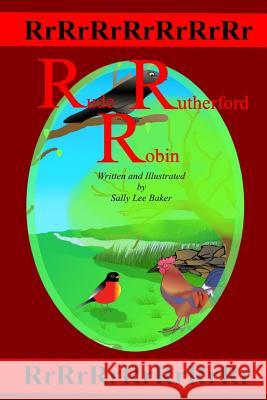 Rude Rutherford Robin: A fun read aloud illustrated tongue twisting tale brought to you by the letter 