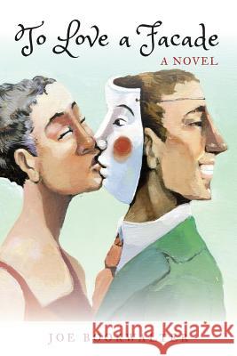 To Love A Facade Bookwalter, Joe 9781547130641