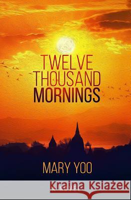 Twelve Thousand Mornings Mary Yoo 9781547131655